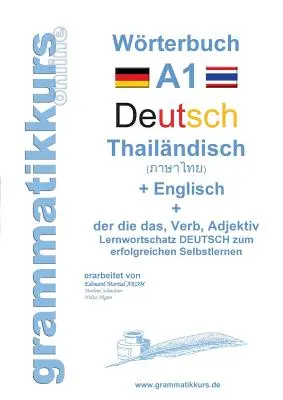 Dizionario tedesco - tailandese - inglese livello A1: apprendimento del vocabolario A1 corso di lingua tedesca per l'autoapprendimento di successo per i partecipanti dalla Thailandia. - Wrterbuch Deutsch - Thailndisch - Englisch Niveau A1: Lernwortschatz A1 Sprachkurs Deutsch zum erfolgreichen Selbstlernen fr TeilnehmerInnen aus Th