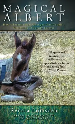 Magical Albert: come un puledro prematuro ha cambiato per sempre la definizione di famiglia di una coppia - Magical Albert: How a Preemie Foal Changed One Couple's Definition of Family Forever
