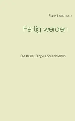Fertig werden: Le Dinghe dell'Arte sono state abusate - Fertig werden: Die Kunst Dinge abzuschlieen