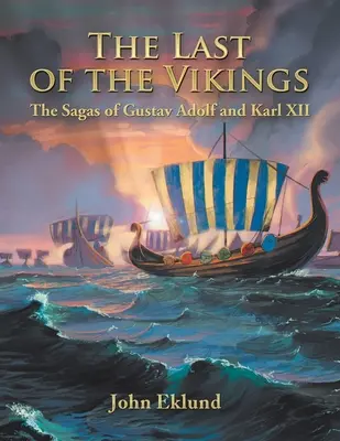 L'ultimo dei vichinghi: Le saghe di Gustavo Adolfo e Carlo Xii - The Last of the Vikings: The Sagas of Gustav Adolf and Karl Xii
