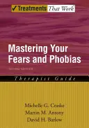Padroneggiare le proprie paure e fobie: Guida per il terapeuta - Mastering Your Fears and Phobias: Therapist Guide