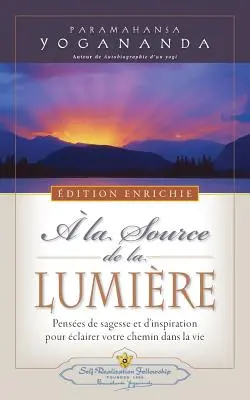 A la Source de la Lumiere Edition Enrichie (Dove c'è luce - Nuova edizione ampliata) - A la Source de la Lumiere Edition Enrichie (Where There Is Light - New Expanded Edition)