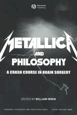 Metallica e filosofia: Un corso accelerato di chirurgia cerebrale - Metallica and Philosophy: A Crash Course in Brain Surgery