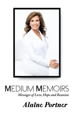 Memorie di medium: messaggi d'amore, speranza e ricongiungimento - Medium Memoirs Messages of Love, Hope and Reunion