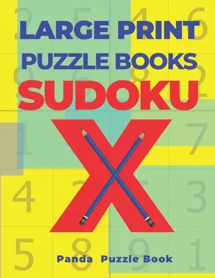 Libri di puzzle a stampa grande Sudoku X: 200 rompicapo Sudoku X - Libro di giochi cerebrali per adulti - Large Print Puzzle Books Sudoku X: 200 Mind Teaser Puzzles Sudoku X - Brain Games Book For Adults
