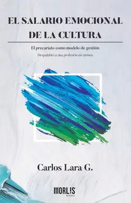 Il salario emotivo della cultura: Il precariato come modello di gestione. Despalabro a una professoressa di scienze naturali - El salario emocional de la cultura: El precariato como modelo de gestin. Despalabro a una profesin en ciernes