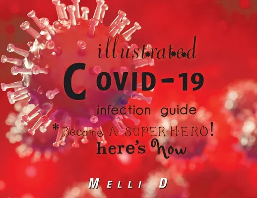 Guida illustrata alle infezioni da Covid-19: Diventa un supereroe! Ecco come - Illustrated Covid-19 Infection Guide: Become a Superhero! Here's How