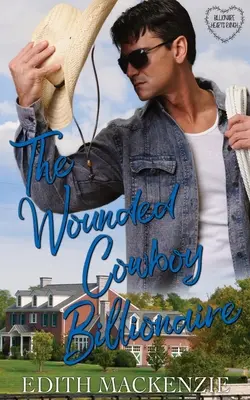 Il cowboy miliardario ferito: Una storia d'amore pulita e genuina con un cowboy miliardario - The Wounded Cowboy Billionaire: A clean and wholesome cowboy billionaire romance