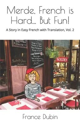 Merde, il francese è difficile... ma divertente! Una storia in francese facile con traduzione in inglese - Merde, French is Hard... But Fun!: A Story in Easy French with English Translation
