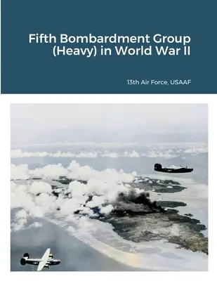 Il quinto gruppo da bombardamento (pesante) nella Seconda guerra mondiale - Fifth Bombardment Group (Heavy) in World War II