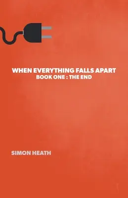Quando tutto crolla: Libro primo: La fine - When Everything Falls Apart: Book One: The End