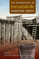L'archeologia dei forti di frontiera della guerra franco-indiana - The Archaeology of French and Indian War Frontier Forts