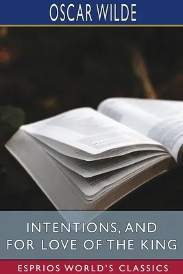 Intenzioni e Per amore del re (Esprios Classics) - Intentions, and For Love of the King (Esprios Classics)