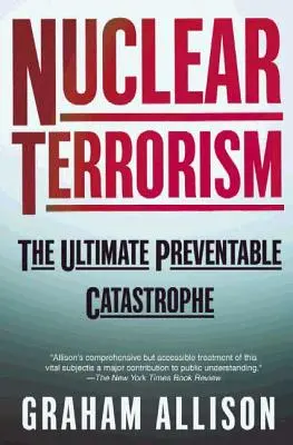 Terrorismo nucleare: L'ultima catastrofe evitabile - Nuclear Terrorism: The Ultimate Preventable Catastrophe