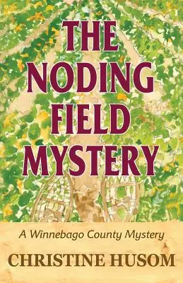 Il mistero del campo di Noding: Un mistero della contea di Winnebago - The Noding Field Mystery: A Winnebago County Mystery