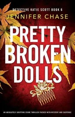 Pretty Broken Dolls: Un thriller poliziesco assolutamente avvincente e ricco di mistero e suspense - Pretty Broken Dolls: An absolutely gripping crime thriller packed with mystery and suspense