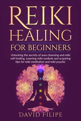 Guarigione Reiki per principianti: Svelare i segreti della pulizia dell'aura e dell'autoguarigione reiki. Imparare i simboli del reiki e acquisire consigli per il reiki me - Reiki Healing for Beginners: Unlocking the secrets of aura cleansing and reiki self-healing. Learning reiki symbols and acquiring tips for reiki me