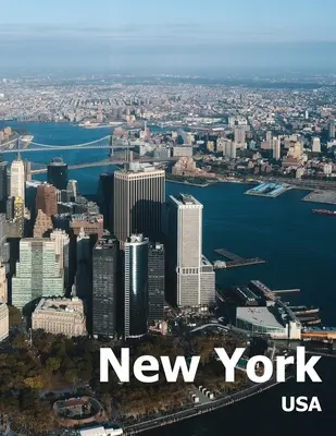 New York: Coffee Table Photography Travel Picture Book Album di una città di Manhattan nel paese degli Stati Uniti d'America Copertina foto di grandi dimensioni - New York: Coffee Table Photography Travel Picture Book Album Of A Manhattan City In USA Country Large Size Photos Cover