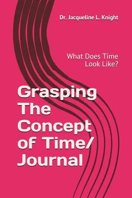 Afferrare il concetto di tempo: che aspetto ha il tempo? - Grasping The Concept of Time: What Does Time Look Like?