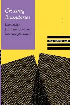 Attraversare i confini: Conoscenza, discipline e interdisciplinarità - Crossing Boundaries: Knowledge, Disciplinarities, and Interdisciplinarities