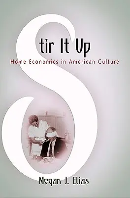 Mescolare: l'economia domestica nella cultura americana - Stir It Up: Home Economics in American Culture