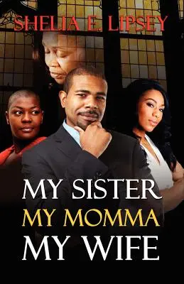 Mia sorella, mia mamma, mia moglie - My Sister, My Momma, My Wife