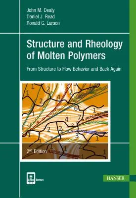 Struttura e reologia dei polimeri fusi 2e: Dalla struttura al comportamento di flusso e viceversa - Structure and Rheology of Molten Polymers 2e: From Structure to Flow Behavior and Back Again
