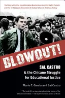 Blowout! Sal Castro e la lotta dei chicani per la giustizia educativa - Blowout!: Sal Castro and the Chicano Struggle for Educational Justice