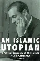 Un utopista islamico: Una biografia politica di Ali Shari'ati - An Islamic Utopian: A Political Biography of Ali Shari'ati