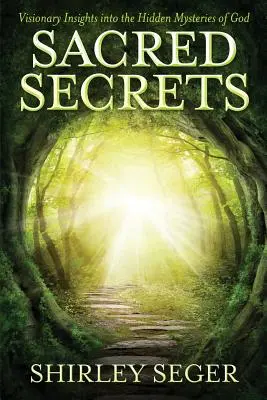 Sacri segreti: Approfondimenti visionari sui misteri nascosti di Dio - Sacred Secrets: Visionary Insights into the Hidden Mysteries of God