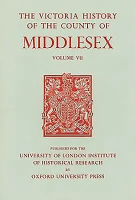 Storia della contea di Middlesex: Volume VII: Parrocchie di Acton, Chiswick, Ealing e Willesden - A History of the County of Middlesex: Volume VII: Acton, Chiswick, Ealing and Willesden Parishes