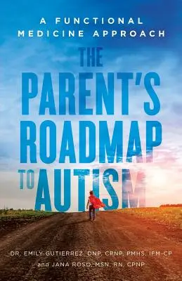 Il percorso del genitore verso l'autismo: Un approccio di medicina funzionale - The Parent's Roadmap to Autism: A Functional Medicine Approach