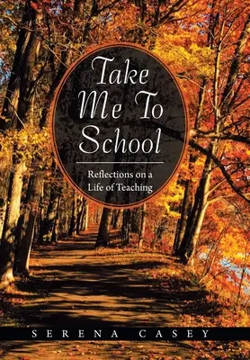Portami a scuola: Riflessioni su una vita di insegnamento - Take Me to School: Reflections on a Life of Teaching