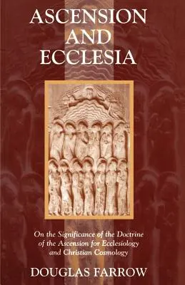 Ascensione ed ecclesia: Sull'importanza della dottrina dell'Ascensione per l'ecclesiologia e la cosmologia cristiana - Ascension and Ecclesia: On the Significance of the Doctrine of the Ascension for Ecclesiology and Christian Cosmology