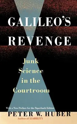 La vendetta di Galileo: La scienza spazzatura in tribunale - Galileo's Revenge: Junk Science in Ihe Courtroom