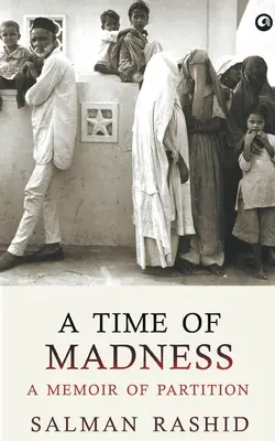 Un tempo di follia: Un libro di memorie sulla partizione - A Time Of Madness: A Memoir Of Partition