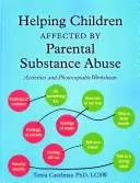Aiutare i bambini colpiti dall'abuso di sostanze dei genitori: Attività e fogli di lavoro fotocopiabili - Helping Children Affected by Parental Substance Abuse: Activities and Photocopiable Worksheets