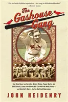 The Gashouse Gang: Come Dizzy Dean, Leo Durocher, Branch Rickey, Pepper Martin e il loro variopinto club di palla a spicchi vinsero il mondo. - The Gashouse Gang: How Dizzy Dean, Leo Durocher, Branch Rickey, Pepper Martin, and Their Colorful, Come-From-Behind Ball Club Won the Wor