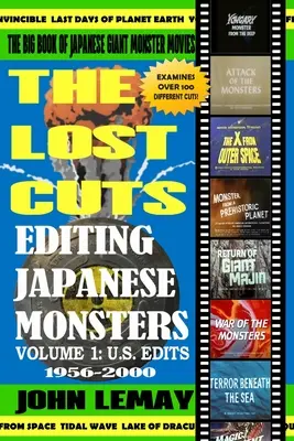 Il grande libro dei film dei mostri giganti giapponesi: Montaggio dei mostri giapponesi Volume 1: Edizioni statunitensi (1956-2000) - The Big Book of Japanese Giant Monster Movies: Editing Japanese Monsters Volume 1: U.S. Edits (1956-2000)