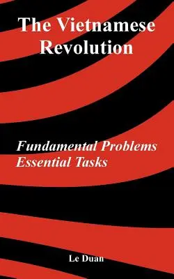 La rivoluzione vietnamita: Problemi fondamentali, compiti essenziali - The Vietnamese Revolution: Fundamental Problems, Essential Tasks