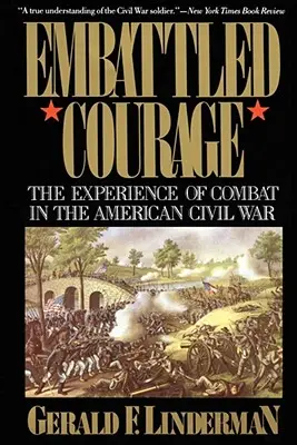 Coraggio combattuto: L'esperienza del combattimento nella guerra civile americana - Embattled Courage: The Experience of Combat in the American Civil War