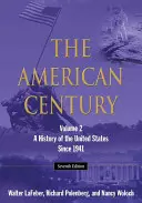 Il secolo americano: Storia degli Stati Uniti dal 1941: Volume 2 - The American Century: A History of the United States Since 1941: Volume 2