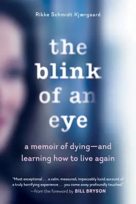 Il battito di ciglia: Un libro di memorie sulla morte e sull'imparare a vivere di nuovo - The Blink of an Eye: A Memoir of Dying--And Learning How to Live Again