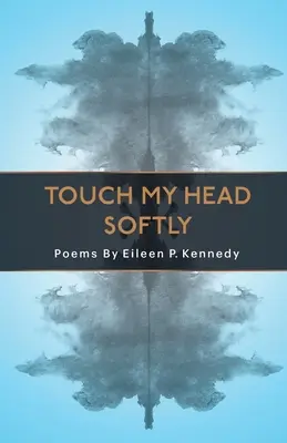 Toccami la testa con dolcezza - Touch My Head Softly