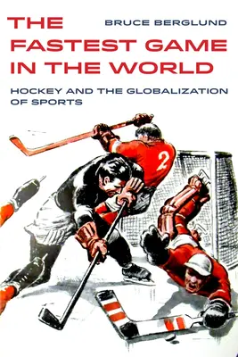 Il gioco più veloce del mondo, 6: l'hockey e la globalizzazione dello sport - The Fastest Game in the World, 6: Hockey and the Globalization of Sports