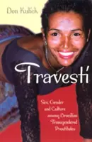 Travesti: Sesso, genere e cultura tra le prostitute transgender brasiliane - Travesti: Sex, Gender, and Culture Among Brazilian Transgendered Prostitutes