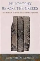 La filosofia prima dei Greci: La ricerca della verità nell'antica Babilonia - Philosophy Before the Greeks: The Pursuit of Truth in Ancient Babylonia