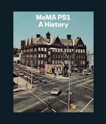 Moma Ps1: Una storia - Moma Ps1: A History