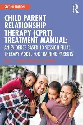 Manuale di trattamento della terapia della relazione bambino-genitore (Cprt): Un modello di terapia filiale in 10 sessioni basato su prove di efficacia - Child-Parent Relationship Therapy (Cprt) Treatment Manual: An Evidence-Based 10-Session Filial Therapy Model