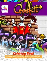 Libro da colorare sui graffiti: Libri da colorare di street art per adulti - Graffiti Coloring Book: Street art coloring books for adults